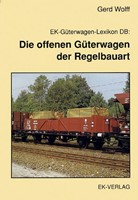 Die Offenen Güterwagen der Regelbauart - Gerd Wolff - ISBN 3882556498