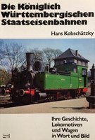 Die Königlich Württembergische Staatseisenbahnen  - Hans Kobschätzky - ISBN 3440048152