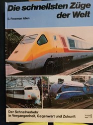 Die Schnellsten Züge der welt  - Geoffrey Freeman Allen - ISBN 344004856X