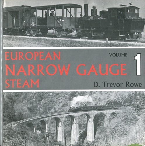 European Narrow Gauge Steam volume 1  - D. Trevor Rowe - ISBN 851532055