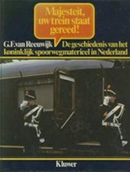 Majesteit Uw Trein Staat Gereed - G.F. van Reeuwijk - ISBN 9020112996