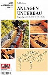MIBA Modellbahn Praxis Anlagen Unterbau - Rolf Knipper - ISBN 3896102303