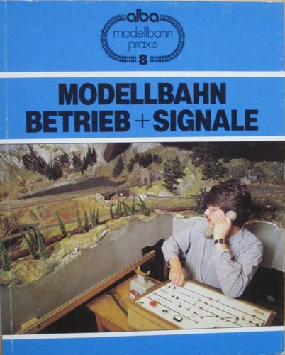 Modellbahn Praxis 8 Modellbahn Betrieb + Signale - Albrecht/Spieth