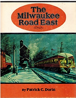 The Milwaukee Road East - Patrick C Dorin - ISBN 0875645283